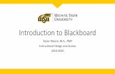 Introduction to Blackboard - Wichita State University · 2019-08-14 · Introduction to Blackboard Taylor Moore, M.A., PMP Instructional Design and Access 2019-2020