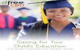 Saving for Your Child’s Education - dfree · child can take out a student loan, but you cannot take out a retirement loan Saving for your child’s tuition? Open a 529 account,