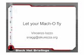 Let your Mach-O fly - Black Hat | Home · 2015-05-28 · Execution steps Kernel • Maps the dynamic linker in the process address space. • Parses the header structure and loads