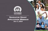 NAVIGATOR GRANT APPLICATION WEBINAR - California 30 14... · 2019-05-24 · 5. Navigator Grant Evaluation and Selection Process . NAVIGATOR GRANT PROGRAM OVERVIEW. 3 KEY ATTRIBUTES