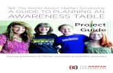 Tell The World About Marfan Syndrome: A GUIDE …...Post on Facebook, tweet, email everyone you know. Tell them what you’re doing, when and where, and don’t forget the why—tell