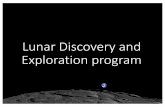 JLG Lunar Discovery and Exploration Program · 2020-06-01 · 1. The bombardment history of the inner solar system is uniquely revealed on the Moon 2. The structure and composition