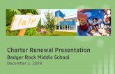 Badger Rock Middle School - BoardDocs, a Diligent Brand€¦ · Charter Renewal Presentation Badger Rock Middle School December 2, 2019. Growth: Curriculum Three year framework Interdisciplinary