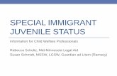 Special Immigrant Juvenile Statusmncourts.gov/mncourtsgov/media/scao_library/CJI/14... · Federal immigration law creates specific legal relief for juvenile court-involved children
