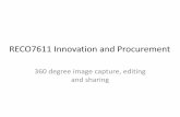 RECO7611 Innovation and Procurement...360 degree image capture, editing and sharing. 360 Degree Image Capture Step 1. There are three levels of technology available; professional 360