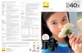 Nikon D40x Brochure · 7.4V DC, AC Adapter EH-5 (available separately; requires optional AC Adapter Connector EP-5) Tripod Socket 1/4 in. (ISO1222) Dimensions (W x D x H) Approx.