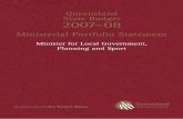 Queensland State Budget 2007–08 · The Ministerial Portfolio Statements (MPS) are the primary source of information for the hearings of the Parliamentary Estimates Committees. These