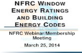 NFRC Webinar/Membership Meeting · NFRC Webinar/Membership Meeting . March 25, 2014 . L. EARNING. O. ... (CMA), and how CMA enables energy codes compliance. 4. Understand how the