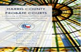 HARRIS COUNTY PROBATE COURTS...HARRIS COUNTY PROBATE COURTS Guardianship of the Person and Estate Handbook Probate Court No. 1 Honorable Jerry Simoneaux Probate Court No. 2 Honorable