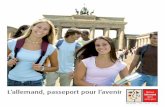 L’allemand, passeport pour l’avenir - France-Allemagne.fr · 2013-01-18 · L’allemand, passeport pour l’avenir ///// L’Allemagne est le premier partenaire économique de
