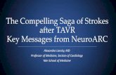 The Compelling Saga of Strokes after TAVR Key Messages ... · Neurologist identified deficits with new brain MRI lesions Severe Stroke Major and disabling stroke rates range from