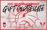 GifT Certificate - Dragons · GifT Certificate Please visit dragons.com.au/membership or call 1300 DRAGON (1300 372 466) IRUPRUHLQIRUPDWLRQDERXW\RXUPHPEHUVKLS 7KLVJLIWFHUWLdFDWHLVQRWUHGHHPDEOHIRUFDVK