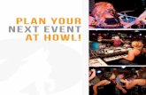 PLAN YOUR NEXT EVENT AT HOWL!...May 08, 2014  · coat check, slideshow, piano banners GROUPS OF 10-20 Reserved seating GROUPS OF 25-50 Exclusive use of the semiprivate area GROUPS