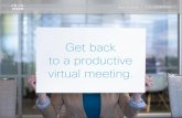 Get back to a productive virtual meeting. · meeting. Get back to Your virtual meetings can change for the better. Businesses are changing more rapidly than ever before. Distributed