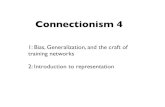 1: Bias, Generalization, and the craft of training ...€¦ · Connectionism 4 1: Bias, Generalization, and the craft of training networks 2: Introduction to representation