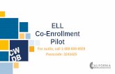 ELL Co-Enrollment Pilot Program - California · 2019-03-01 · ELL Co-Enrollment Pilot Goals •Expand existing ELL Navigator models, or implement a new navigator model •Enhance