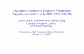 Dynamic Hurricane Season Prediction Experiment …...Hurricane season prediction experiment with T382 CFS 1.One of the FY08/09 CTB internal projects - collaborative effort between