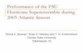 Performance of the FSU Hurricane Superensemble ... Performance of the FSU Hurricane Superensemble during 2005 Atlantic Season Mrinal K. Biswas*, Brian P. Mackey and T. N. Krishnamurti