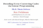 Ph.D. Thesis Defense Jon Feldman - People | MIT CSAILpeople.csail.mit.edu/jonfeld/pubs/JonFeldmanPhdDefenseSlides.pdfLP Decoding Success Conditions Pr[ Decoding Success ] = Pr[ is