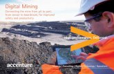 Digital Mining - Accenture...Connected Mine Collate planned information and actual data from Fleet Management, Dispatch, Anti Fatigue, Historians, CCTV and other systems into a digital