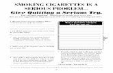 SMOKING CIGARETTES IS A SERIOUS PROBLEMfree to ask your smoking cessation counselor for any or all of these handouts: STRESS MANAGEMENT WEIGHT MANAGEMENT WITHDRAWAL SYMPTOMS ROUTINES