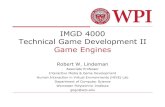 IMGD 4000 Technical Game Development II Game Enginesgogo/courses/imgd4000_2014d/slides/imgd40… · More accessible for novice/casual programmers More “art asset friendly” Comprehensive