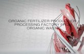 ORGANIC FERTILIZER PRODUCTION, PROCESSING ... of Ha...ORGANIC FERTILIZER PRODUCTION, PROCESSING FACTORY FROM ORGANIC WASTE INTRODUCTION The factory’s operation is an event to mark