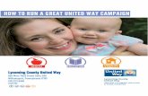 HOW TO RUN A GREAT UNITED WAY CAMPAIGN VOLUNTEER...HOW TO RUN A GREAT UNITED WAY CAMPAIGN Lycoming County United Way One West Third Street Suite 208 Williamsport, Pennsylvania 17701