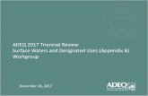 ADEQ 2017 Triennial Review Surface Waters and Designated ... · control structures)? Needs clarity – are these considered tributaries? ADEQ should add waters of the US and waters