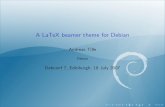 A LaTeX beamer theme for Debian · A LaTeX beamer theme for Debian Andreas Tille Debian Debconf 7, Edinburgh, 18 July 2007