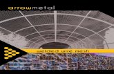 welded wire mesh - Arrow Metal · 2017-05-03 · wire mesh is the perfect solution for many architectural and industrial specifications. Advantages of the Arrow Metal Welded Mesh