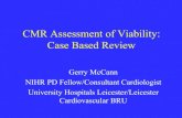 CMR Assessment of Viability: Case Based Review · Case Based Review Gerry McCann NIHR PD Fellow/Consultant Cardiologist University Hospitals Leicester/Leicester Cardiovascular BRU.