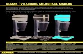 SEMAK | VITASHAKE MILKSHAKE MAKERSfecommercial.com.au/wp-content/uploads/2018/07/1.pdf · Parlours, Cafes, Breakfast Bars & School Canteens. The Semak Vitashake Milkshake Maker Range