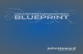 VOLUNTEER MANAGEMENT BLUEPRINT · and in others the size of the volunteer program is too small to justify a full-time position. In any case, evidence suggests that proper volunteer