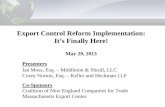 Export Control Reform Implementation: It’s Finally …Ian Moss, Esq. – Middleton & Shrull, LLC Corey Norton, Esq. – Keller and Heckman LLP Export Control Reform Implementation: