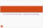 Local Area Networks - Internetworking · Local Area Networks - Internetworking 1 . Internetworking devices 2 Increasing power and complexity y Hubs y Bridges y Switches y Routers