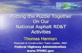 Putting the Puzzle Together On Our National Asphalt RD&T ... · Putting the Puzzle Together On Our National Asphalt RD&T Activities Thomas Harman Materials & Construction Team Leader,