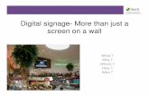 Digital signage- More than just a screen on a wall · Digital Signage in Education (ctd) Schools, colleges and universities use digital signage to: - Display 3rd party ads and generate
