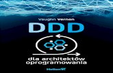 Tytuł oryginału: Implementing Domain-Driven Designpdf.helion.pl/dddaro/dddaro.pdf · Mimo to możemy sięgnąć wyżej — po dobrze zaprojektowany model oprogra-mowania, który