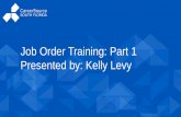 Job Order Training: Part 1 Presented by: Kelly Levy · Presented by: Kelly Levy . Employ Florida • Florida’s management information system and job bank • Employers post vacant