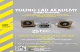 YOUNG FAB ACADEMY - Helsby High School … · young fab academy summer programme speakers made at young fab academy> enquire now! email: info@fablabep.org tel: 0151 356 8018 tweet: