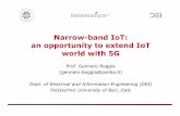 Narrow-band IoT: an opportunity to extend IoT world with 5G Boggia.pdf · Narrow-band IoT: an opportunity to extend IoT world with 5G Prof. GennaroBoggia (gennaro.boggia@poliba.it)