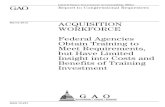 GAO-13-231, Acquisition Workforce: Federal …Report to Congressional Requesters ACQUISITION WORKFORCE Federal Agencies Obtain Training to Meet Requirements, but Have Limited Insight