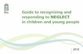 Guide to recognising and responding to NEGLECTsouthamptonlscb.co.uk/wp-content/uploads/2014/05/Neglect-Toolki… · in children and young people 2015. This guide includes: What is