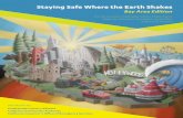 Staying Safe Where the Earth Shakes · 2018-10-03 · Staying Safe Where the Earth Shakes Bay Area Edition For the counties of Alameda, Contra Costa, ... Install latches on kitchen