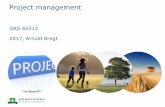GRS 60312 2017, Arnold Bregt · Good project management, clear tasks and realistic goals are keys for success. Short presentation of five groups . Assignment Evaluate the different