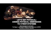 LET'S GET PHYSICAL: ADDING PHYSICAL DIMENSIONS TO …€¦ · LET'S GET PHYSICAL: ADDING PHYSICAL DIMENSIONS TO CYBER SYSTEMS. Outline • Cyber-physical Systems – Societal Scale