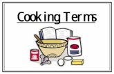 Cooking Terms - Mrs. Robnett€¦ · Cooking Terms . 1. Bake To cook by dry heat, usually in an oven. 2. Beat To make a mixture smooth by lifting it over and over quickly with a big