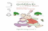 A SignWriting Children’s Story Goldilocks · Goldilocks saw the three bears, became frightened, shot out of the house, and ran all the way home. 8. About The Author Darline Clark