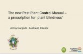 The new Pest Plant Control Manual - OurAuckland · 2019-09-20 · Pest Plant Control Manual –its all about the plants • Oversea trends have seen plant conservation initiatives